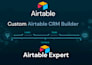 build a crm using airtable, airtable builder, airtable software, airtable expert